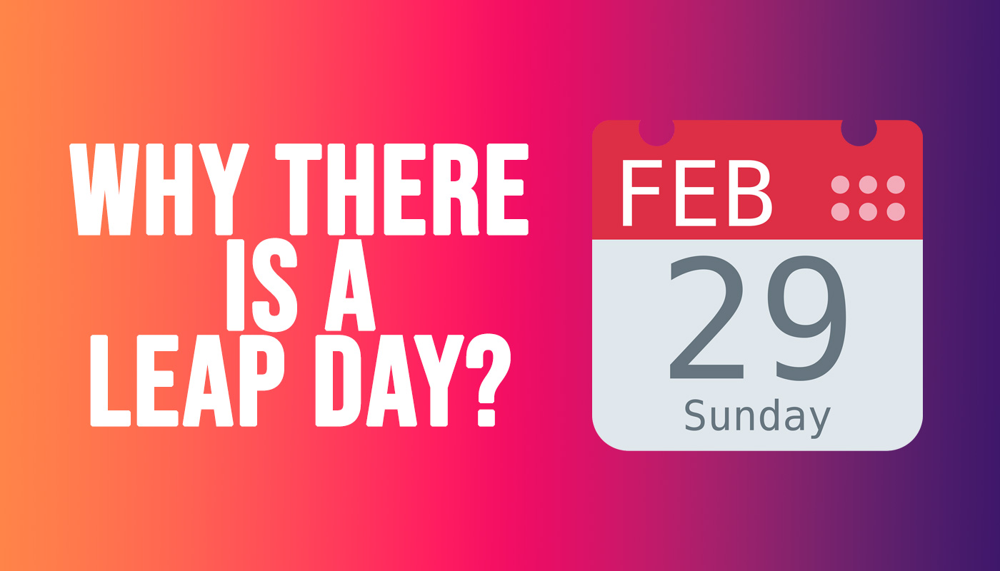 Why Do Leap Years Exist Unraveling The Mystery Of Leap Days The Issue